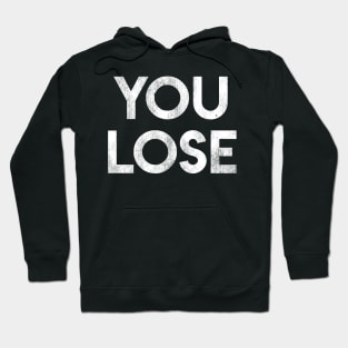 You Lose Hoodie